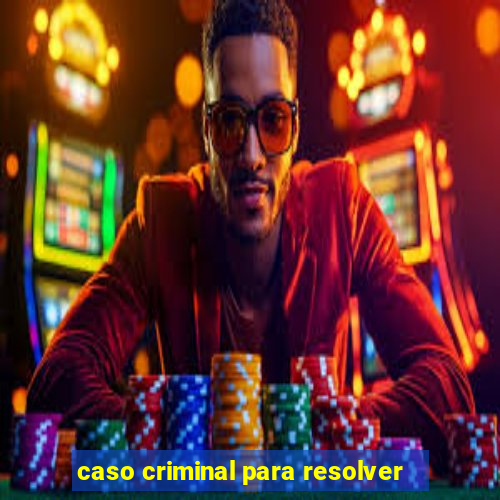 caso criminal para resolver